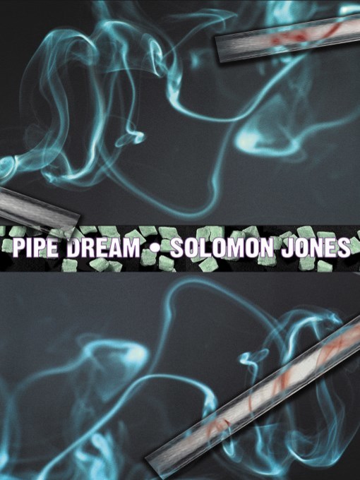 Title details for Pipe Dream by Solomon Jones - Available